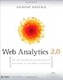 Web Analytics 2.0: The Art of Online Accountability and Science of Customer Centricity