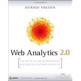Web Analytics 2.0: The Art of Online Accountability and Science of Customer Centricity (Paperback)