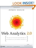 Web Analytics 2.0: The Art of Online Accountability and Science of Customer Centricity