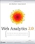 Web Analytics 2.0: The Art of Online Accountability and Science of Customer Centricity