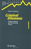 Criminal Dilemmas: Understanding and Preventing Crime (Studies in Economic Theory)