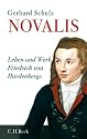 Novalis: Leben und Werke Friedrich von Hardenbergs