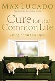 Cure for the Common Life