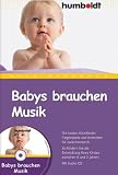 Babys brauchen Musik. Die besten Kitzellieder, Fingerspiele und Kniereiter für zwischendurch. So fördern Sie die Entwicklung Ihres Kindes zwischen 0 und 2 Jahren. Mit Audio-CD