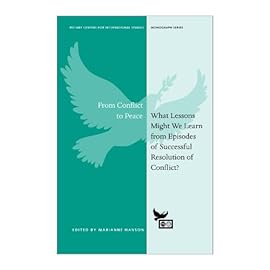 From Conflict to Peace: What Lessons Might We Learn from Episodes of Successful Resolution of Conflict?