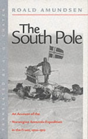 The South Pole: The Norwegian Expedition in The Fram, 1910-1912