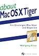 about Mac OS X Tiger. F�r Einsteiger, Mac-User und Experten