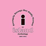 Strangely Strange - But Oddly Normal - An Island Anthology