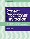 Patient Practitioner Interaction: An Experiential Manual for Developing the Art of Healthcare