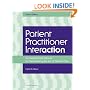 Patient Practitioner Interaction: An Experiential Manual for Developing the Art of Healthcare
