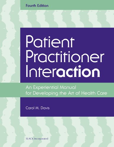 Patient Practitioner Interaction: An Experiential Manual for Developing the Art of Healthcare