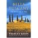 Bella Tuscany: The Sweet Life in Italy