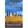Bella Tuscany: The Sweet Life in Italy