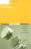 Science and Other Cultures: Issues in Philosophies of Science and Technology