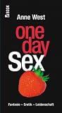 One Day Sex: Fantasie - Erotik - Leidenschaft - Anne West