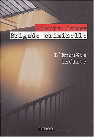 Brigade criminelle : L'enqu�te in�dite