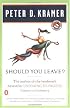 Should You Leave?: A Psychiatrist Explores Intimacy and Autonomy--and the Nature of Advice