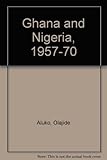 Ghana and Nigeria, 1957-70 : a study in inter-African discord