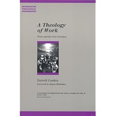 A Theology of Work: Work and the New Creation (Paternoster Theological Monographs)