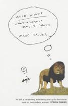 Wild Minds: What Animals Really Think (Penguin Press Science)