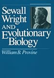 Sewall Wright and Evolutionary Biology (Science and Its Conceptual Foundations series)