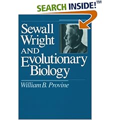 Sewall Wright and Evolutionary Biology (Science and Its Conceptual Foundations series)