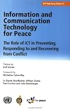 View Book 'Information And Communication Technology for Peace: The Role of Ict in Preventing, Responding to And Recovering from Conflict (Ict Task Force Series) (Ict Task Force Series)' 
