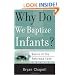 Why Do We Baptize Infants? (Basics of the Reformed Faith)