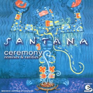 Santana - Ceremony - Remixes And Rarities - Copy control - Copy control - Zortam Music