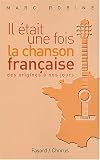 Il était une fois la chanson française (des trouvères à nos jours)