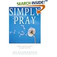 Simply Pray: Modern Spritual Practice to Deepen Your Life by Erik Walker Wikstrom