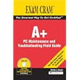 A+ Certification Exam Cram 2 PC Maintenance and Troubleshooting Field Guide (Exam Cram 2)