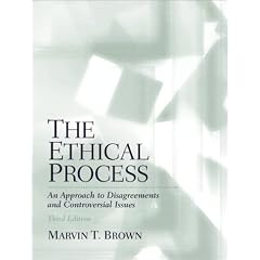 The Ethical Process: An Approach to Disagreements and Controversial Issues (3rd Edition)