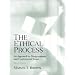 The Ethical Process: An Approach to Disagreements and Controversial Issues (3rd Edition)