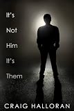 Its Not Him; Its Them