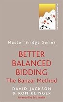 Better Balanced Bidding (Master Bridge (Orion)) Better Balanced Bidding (Master Bridge (Orion))
