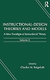 Instructional-Design Theories and Models, Volume II: A New Paradigm of Instructional Theory