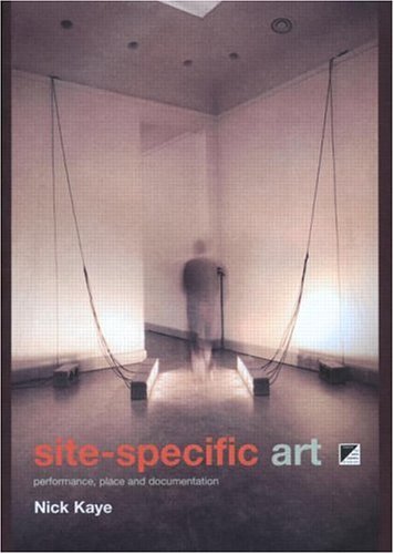 Site Specific Art: Performance, Place and Documentation