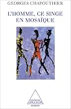 L'Homme, ce singe en mosa�que
