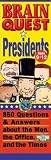 Brain Quest Presidents: 850 Questions and Answers About the Men, the Office and the Times