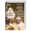 Das Brot des Lebens: Gedanken, Gebete & Meditationen zur Eucharistie