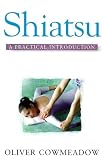 Shiatsu: A Practical Introduction (Practical Introduction Series)