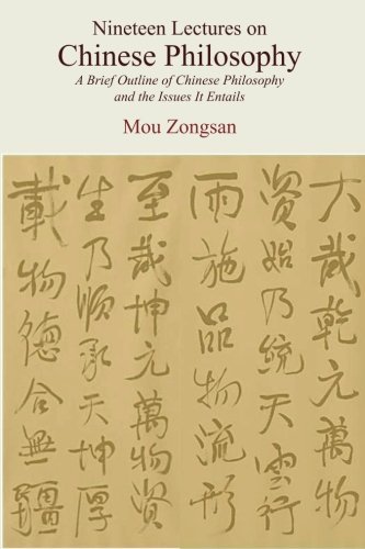 Nineteen Lectures on Chinese Philosophy: A Brief Outline of Chinese Philosophy and the Issues It Entails, by Mou Zongsan