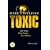 Toxic: Der Biss - Das Feuer - Die H�lle
