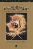Classical Sociological Theory (Blackwell Readers in Sociology)