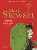 Madam, Will You Talk? (Mary Stewart Modern Classic)