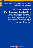 Produkt-Bild: Pauschalpatienten, Kurzlieger und Draufzahler - Auswirkungen der DRGs auf Versorgungsqualit&auml;t und Arbeitsbedingungen im Krankenhaus