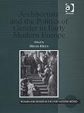 Review Ashgate  / Architecture and the Politics of Gender in Early Modern Europe (Women and Gender in the Early Modern World)