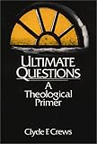 Ultimate Questions: A Theological Primer