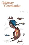 Ojibway Ceremonies (Basil Johnson Titles)